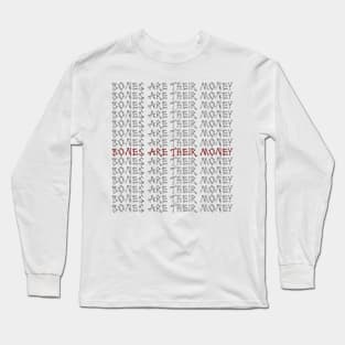 bones are their money Long Sleeve T-Shirt